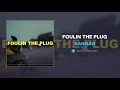 xanman foulin the plug audio