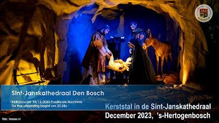 Sint-Janskathedraal Den Bosch  KERSTNACHT 24/12/2023, Pontificale  H. Mis  aanvang 24.00