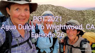 #26 PCT 2021. Agua Dulce To Wrightwood,  CA