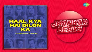 Haal Kya Hai Dilon Ka - Jhankar Beats | Anurag Ranga | Abhishek Raina | DJ Harshit Shah | DJ MHD IND
