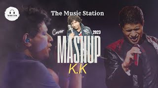 KK MASHUP 2024 | SOULFUL ROMANTIC ♥️  | PRAVEEN BHADANA  | THE MUSIC STATION | LATEST BOLLYWOOD |