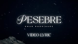 Pesebre - Omar Rodríguez (Video Lyric)