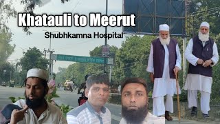 ||Khatauli to Meerut|| अलीम भाई ऐडमिट है@Roamwithshamim