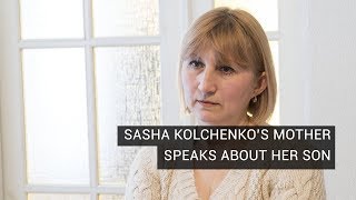 Sasha Kolchenko's Mother Speaks About Her Son