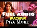 Piya More Song | Baadshaho | Emraan Hashmi | Sunny Leone | Mika Singh, Neeti Mohan | Full Audio|