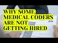 WHY SOME MEDICAL CODERS ARE NOT GETTING HIRED AND WHAT TO DO NEXT