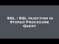 SQL : SQL Injection in Stored Procedure Query