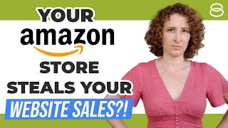 💸 Your Amazon Store Is Stealing Your Website Sales?!