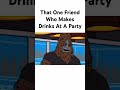 that friend who makes drinks at a party the big lez show comedy drink ​⁠