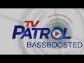 tv patrol theme bassboosted