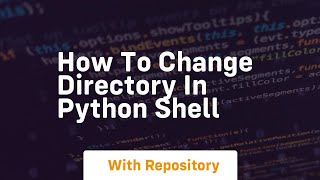 how to change directory in python shell