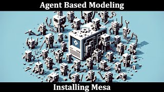 Installing Mesa - Agent Based Modeling paired programming