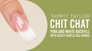 ❤ Tammy Taylor | Pink and White Backfill with Sculpt Acrylic Gel Hybrid | Chit Chat