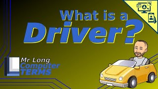 Mr Long Computer Terms | What is a Driver?
