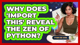 Why Does 'import This' Reveal The Zen Of Python? - Python Code School
