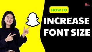 How To Increase Font Size On Snapchat (Full Guide)