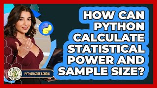 How Can Python Calculate Statistical Power And Sample Size? - Python Code School