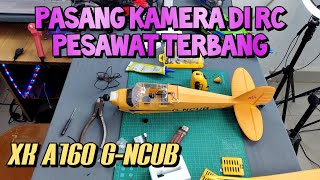 Pemasangan Kamera FPV di RC Pesawat XK A160!