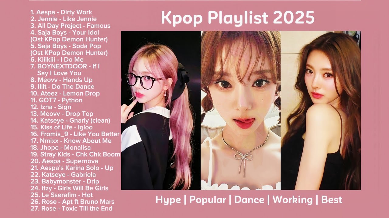 Kpop Playlist 2025 Hype Popular Dance Working