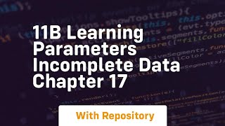 11b learning parameters incomplete data chapter 17