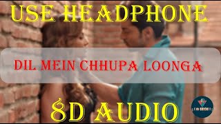 8D 🎧 Dil Mein Chhupa Loonga Video Song | Wajah Tum Ho | Armaan Malik & Tulsi Kumar | Meet Bros