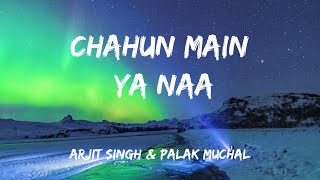 Chahun main ya naa|arjit singh, palak muchal| #chahunmainyanaa #arjitsingh #aashiqui2 #lyrics #fyp