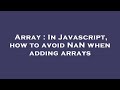 Array : In Javascript, how to avoid NaN when adding arrays