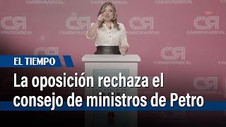 Oposición califica el consejo de ministros de Petro como un \