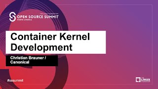 Container Kernel Development - Christian Brauner, Canonical