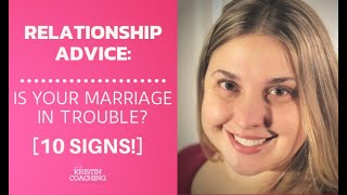 Relationship Advice: Is Your Marriage In Trouble? [10 SIGNS!]