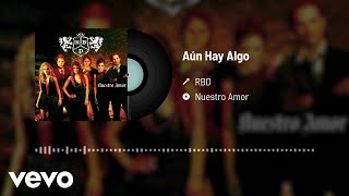 RBD - Aún Hay Algo (Audio)