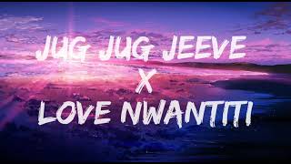 Jug Jug Jeeve x Love Nwantiti Lofi remix song |