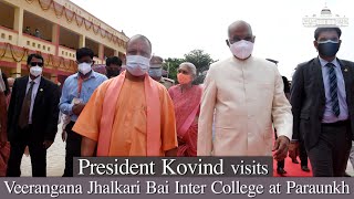 President Kovind visits Veerangana Jhalkari Bai Inter College at Paraunkh, Kanpur Dehat.