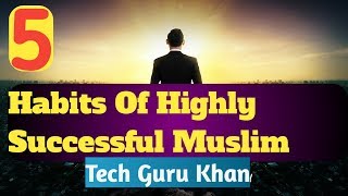 5HABiTs OF Highly Successful Muslim must watch