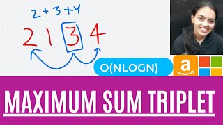 Maximum Sum Triplet #InterviewBit Intuition+ Code + Example