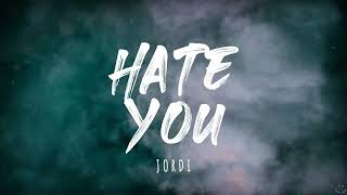 Jordi - "Hate You" (Lyrics)