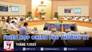 Thủ tướng Phạm Minh Chính chủ trì Phiên họp Chính phủ thường kỳ tháng 7/2023 - VNEWS