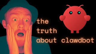 The Truth about Clawdbot