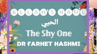 Beautiful Name of Allah, Al-Hayyee | Dr Farhet Hashmi