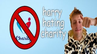 harry hating charity