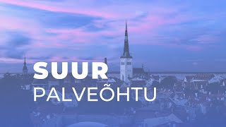 SUUR PALVEÕHTU - Tulipunktis koguduse vajalikkus (3.10.2023)