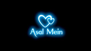 Asal Mein Whatsapp Status | Darshan Raval | Lofi Remix | Black Screen Status | Sad Status