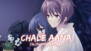Chale Aana [Slowed+Reverb] - Armaan Malik | De De Pyaar De | Kunaal Vermaa | Amaal Mallik