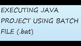 Executing java project using batch file (.bat)