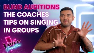 Coaches Tips On Singing In Groups | The Blind Auditions | The Voice Generations Australia