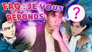 POURQUOI JE COSPLAY LIVAI ? FAQ : Je réponds à vos questions