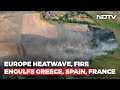 Europe Heatwave Intensifies, Fires In Greece, Spain, France