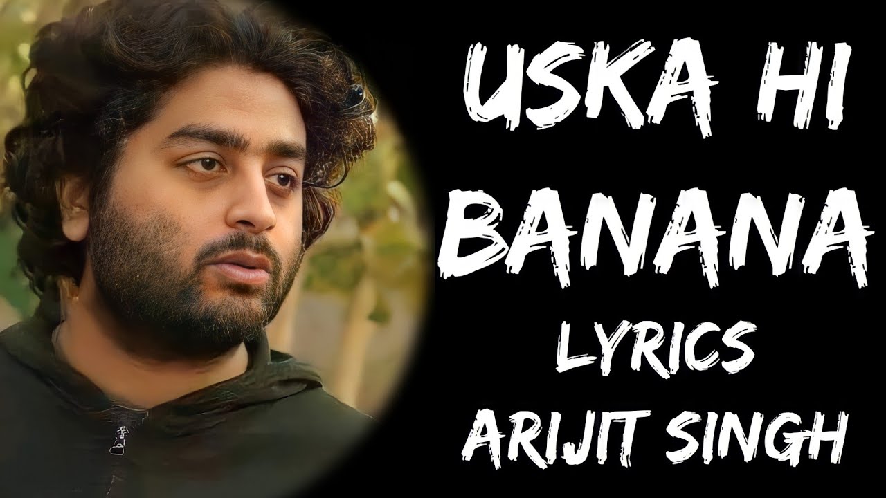 Aye Khuda Aye Khuda Jab Bana Uska Hi Bana Full Song (Lyrics) - Arijit ...