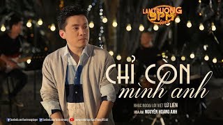 Chỉ còn mình anh II [Lam Trường 9PM Live]
