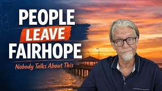 Why People LEAVE Fairhope (Nobody Talks About This)
